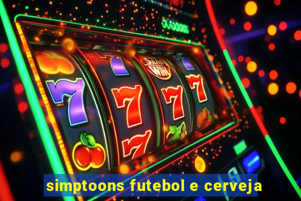 simptoons futebol e cerveja